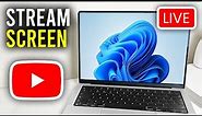 How To Stream Screen On YouTube - Full Guide