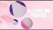One More Minute: Alcohol Ink Mirrors