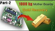 Gold Recovery From 1000KG Motherboards Computer Scrap | PART 2