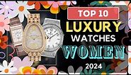 Top 10 Best Luxury Watches for Women 2024