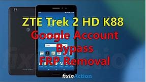 Easy Bypass ZTE Trek 2 HD K88 FRP Google Account Removal without PC 100%