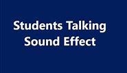 Students Talking Sound Effect