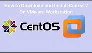 How to download and install Centos 7 On VMware Workstation 16