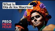 What is Día de los Muertos? An expert explains the holiday celebrating loved ones who have died