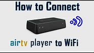 How to connect Sling AirTV player to WiFi