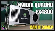 Can you game on an Nvidia Quadro FX 4800?