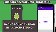 Running Android tasks in background threads | 34 | Android Development Tutorial for Beginners