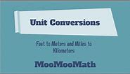 Converting Units-Feet to Meters and Miles to Kilometer