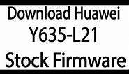 Download Huawei Y635-L21 Stock Firmware ( Flash File )