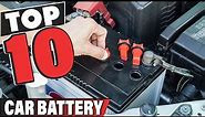 Best Car Battery In 2024 - Top 10 Car Batteries Review
