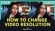 How to Change Video Resolution (Without Quality Loss)