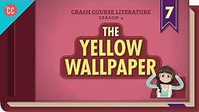 The Yellow Wallpaper: Crash Course Literature 407