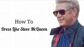 How To Dress: Like Steve McQueen