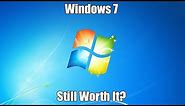 Is Windows 7 Still Worth Installing in 2018?