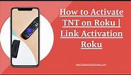 How to Activate TNT on Roku | Link Activation Roku