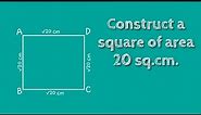 How to construct a square of area 20 sq.cm.shsirclasses.