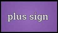 Plus sign Meaning
