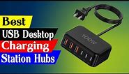 5 Best USB Desktop Charging Station Hubs Reviews in 2024