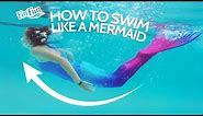 How To Swim Like A Mermaid | Fin Fun Mermaid Tails
