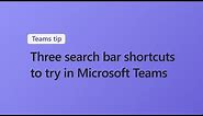 3 search bar shortcuts to use in Microsoft Teams