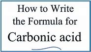 Writing the Formula for Carbonic Acid