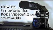 RODE VideoMic and Sony A6300 How To Set it up and use with audio examples