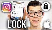 How To Lock Instagram On iPhone - Full Guide
