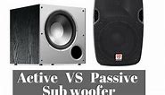 Active vs Passive Subwoofer which is better?