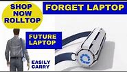 Future Laptop Shop| Roll Top | new computer trend| light weight computer|Computers are the Way to Go