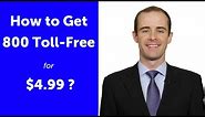How to Get 800 TOLL-FREE Cheap for $9.99 /month?