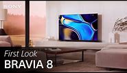 FIRST LOOK: Sony BRAVIA 8