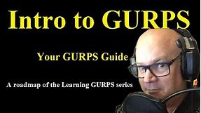 Your GURPS Guide... a roadmap of the Learning GURPS series