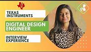 Texas Instruments | Interview experience | Preparation Strategy | Digital Design Engineer