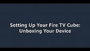 Unboxing your Fire TV Cube
