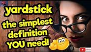 YARDSTICK. The simplest definition YOU need!! #tellsvidetionary™.
