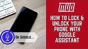 How to Lock and Unlock Your Phone with Google Assistant