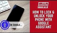 How to Lock and Unlock Your Phone with Google Assistant