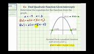 Ex: Find a Quadratic Function Given the Intercepts of the Graph