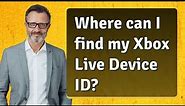 Where can I find my Xbox Live Device ID?