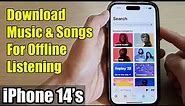 iPhone 14's/14 Pro Max: How to Download Music & Songs For Offline Listening In Apple Music