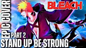 Bleach OST STAND UP BE STRONG Part 2 Epic Metal cover