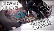 How To CORRECTLY Deep-Clean Your Graphics Card