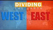 Earth division into East and West | World Map Understanding