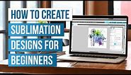 🔥 How to Create Sublimation Designs for Beginners