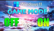 Windows 11 : Game Mode ON vs OFF