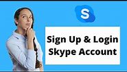 How to Sign Up & Login Skype Account | Create a Skype Account and Login 2021
