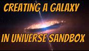 CREATING A GALAXY - Universe Sandbox 2 + Galactic Evolution