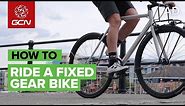 How To Ride A Fixed Gear Bike