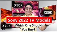 Sony 2022 TV Models - Sony X74K | Sony X75K | Sony X80K | Sony X90K | Comparison | Should You Buy ?