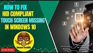 How to Fix HID Compliant Touch Screen Missing in Windows 10